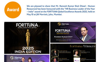 Mr. Ramesh Kumar Dixit (Head - Human Resources) has been honoured with the “HR Business Leader of the Year – India” award at the FORTTUNA Global Excellence Awards 2025